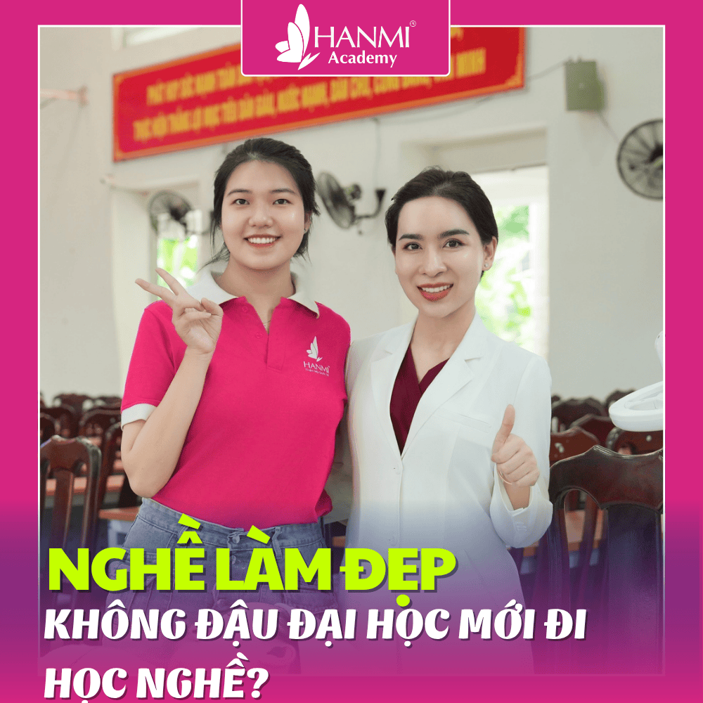 HỌC NGHỀ LÀM ĐẸP: LỰA CHỌN THÔNG MINH HAY DỰ PHÒNG KHI KHÔNG ĐẬU ĐẠI HỌC?